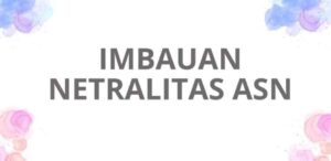 Netralitas ASN dalam Pemilu 2024