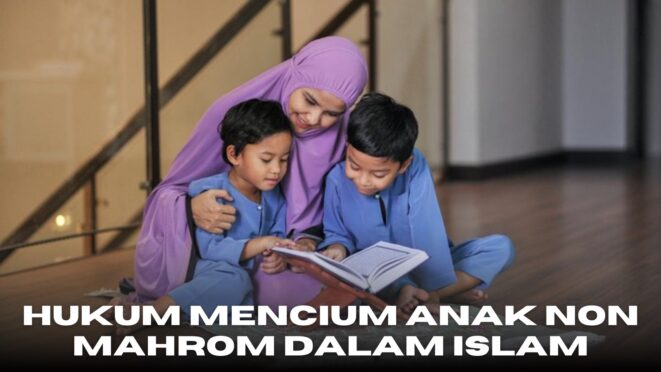 Ilustrasi hukum mencium anak non mahram dalam Islam
