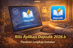 Ilustrasi rilis aplikasi Dapodik 2026.b dan panduan instalasi
