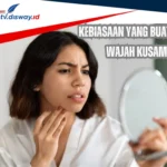 7 Kebiasaan Sehari-hari yang Tanpa Sadar Membuat Kulit Kusam
