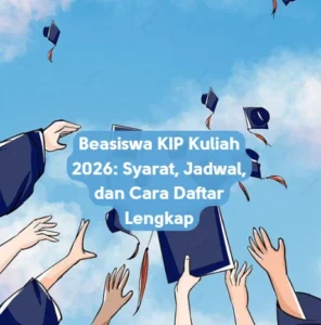 KIP Kuliah 2026: Panduan Lengkap, Syarat, dan Peluang Beasiswa di Era Pendidikan Tinggi
