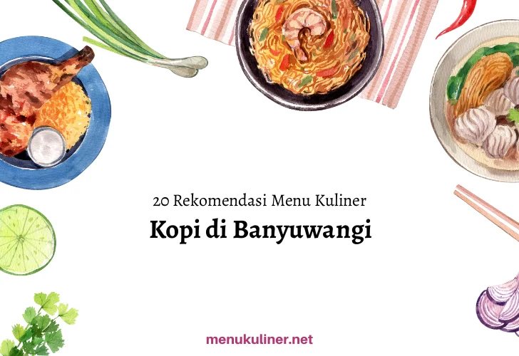 Menyusun Menu Kopi Lokal Banyuwangi yang Menarik