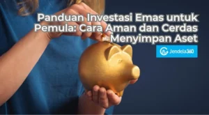 Panduan Investasi Emas untuk Pemula: Lindungi Aset dari Inflasi
