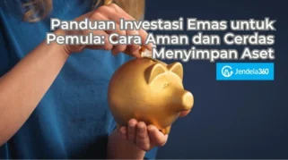 Panduan Investasi Emas untuk Pemula: Lindungi Aset dari Inflasi