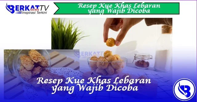 Penutup: Menyajikan Kue Khas Lebaran yang Wajib Dicoba untuk Kebahagiaan Bersama