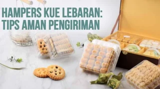 tips mengirim hampers lebaran ke luar kota aman: Persiapan Awal
