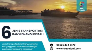 Transportasi umum dari Banyuwangi ke Bali: Pilihan dan Tips