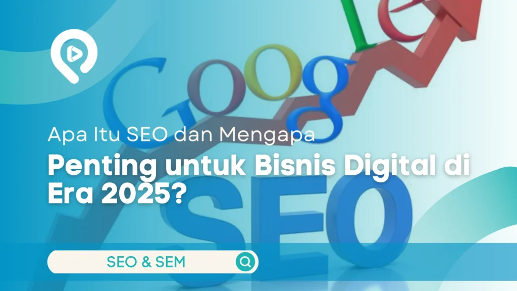 Apa Itu SEO dan Mengapa Penting untuk Bisnis Digital