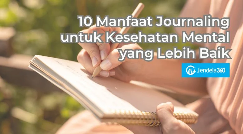 Bagaimana Journaling Membantu Mengatasi Tantangan Kesehatan Mental Spesifik