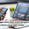 Bagaimana Memanfaatkan Data Analytics untuk Keputusan Bisnis: Langkah-Langkah Strategis