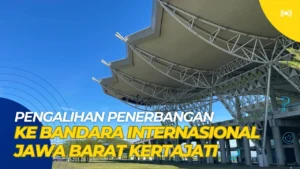 Bandara Internasional Jawa Barat Kertajati Dapatkan Dukungan Pemerintah untuk Revitalisasi dan Pengalihan Penerbangan Soekarno‑Hatta