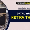 Batal Wudu di Tengah Tawaf, Apa yang Harus Dilakukan?