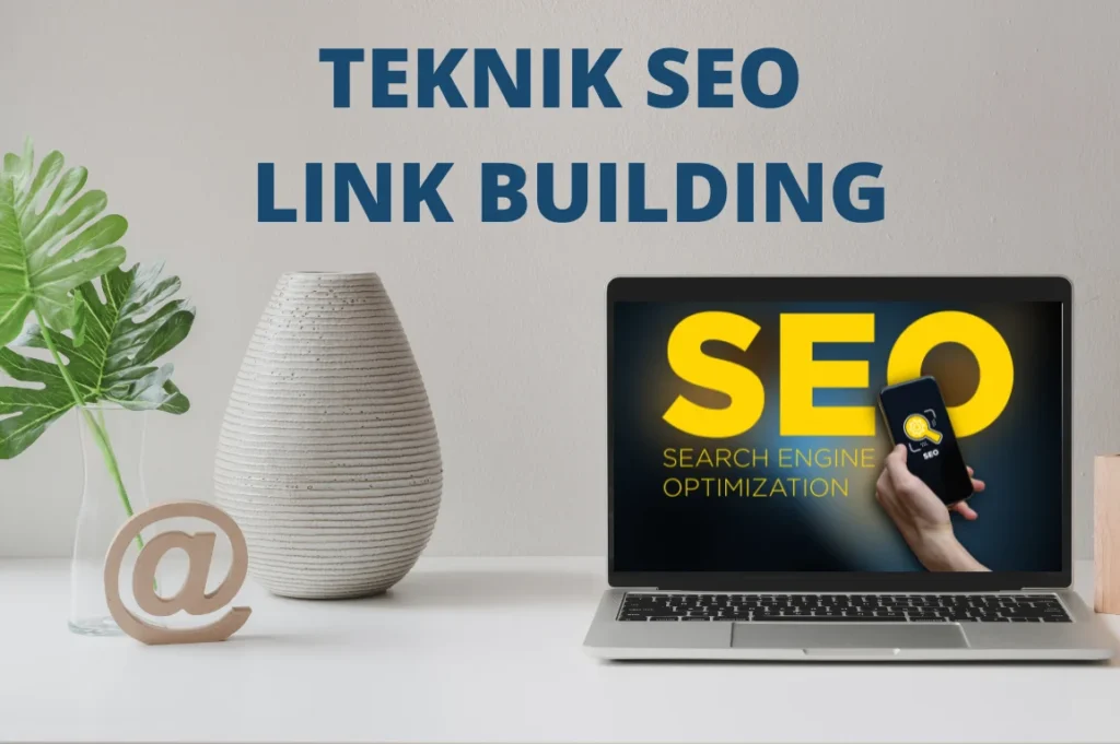 Belajar SEO dengan Studi Kasus: Teknik Off‑Page dan Link Building