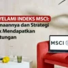 Bocoran Strategi Hadapi Gejolak Indeks MSCI Mei 2026 untuk Investor Indonesia