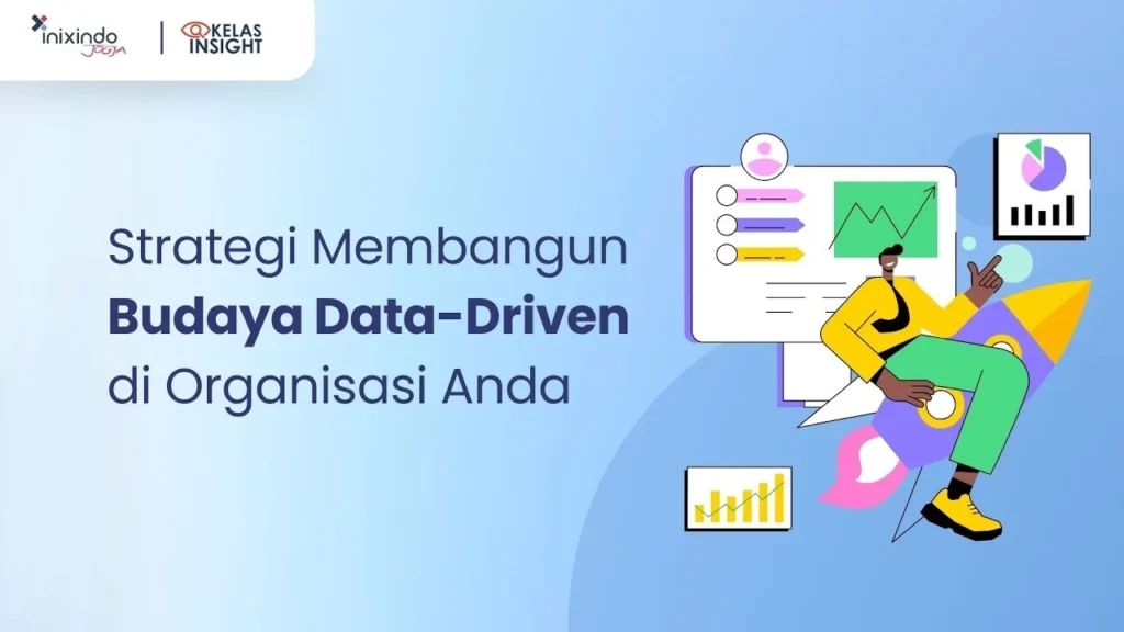 Budaya Data‑Driven: Mengubah Mindset Organisasi