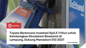 Dorong Transisi Energi, Pemerintah Kembangkan Proyek Bioetanol di Lampung Bersama Toyota