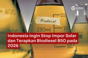 Indonesia Stop Impor Solar Mulai 1 Juli 2026, Beralih ke B50 Berbasis Sawit