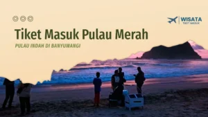 Jenis Tiket Masuk Pantai G‑Land Banyuwangi