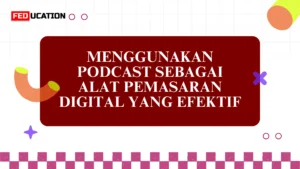 Kenapa Podcast Menjadi Strategi Pemasaran yang Efektif