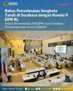 Komisi III DPR Bahas Sengketa Tanah Warisan Satoewi di Surabaya, Dugaan Pemalsuan Sertifikat