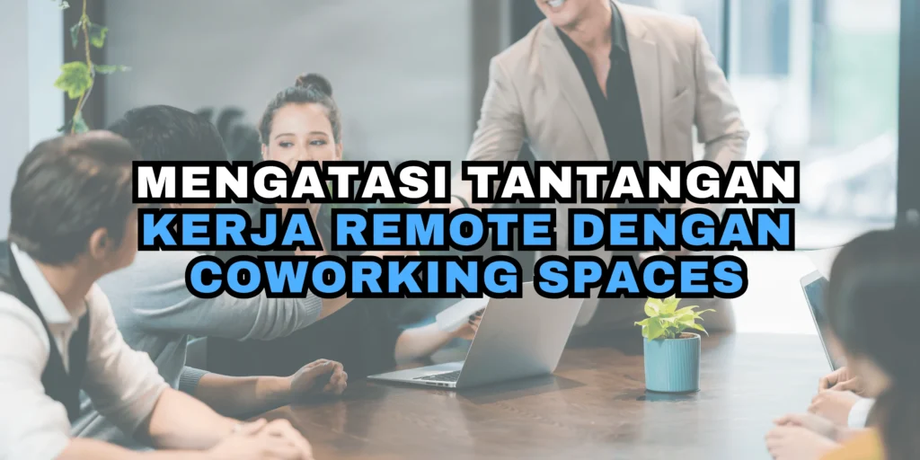 Menangani Tantangan Umum pada Tim Remote
