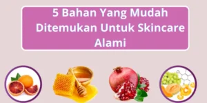 Mengapa Bahan Alami Penting untuk Kulit