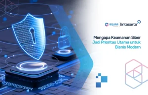 Mengapa Keamanan Siber Menjadi Prioritas Utama