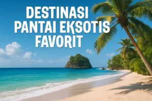 Mengapa Pantai G‑Land Menjadi Destinasi Favorit?