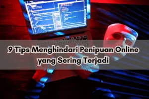 Mengenali Jenis Penipuan Online yang Paling Sering Terjadi