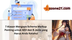 menggunakan schema markup untuk seo: Mengapa Penting dan Bagaimana Memulainya