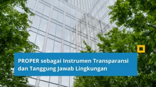 Menteri Lingkungan: PROPER Diperkuat sebagai Instrumen Kepatuhan Lingkungan