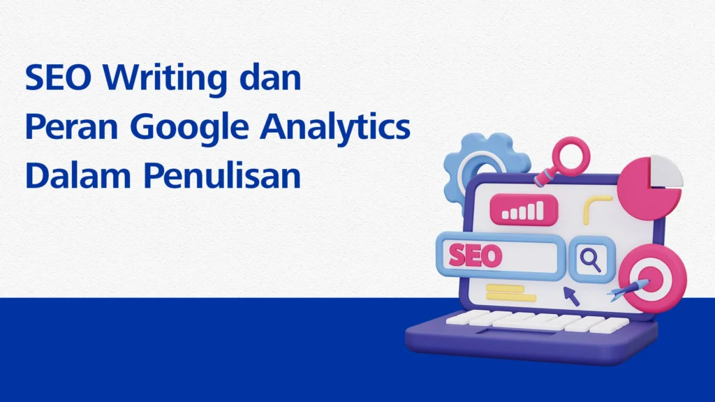Optimalkan Penulisan Tugas dengan SEO dan Web Writing