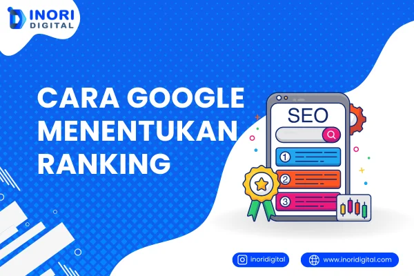 Ranking: Bagaimana Google Menentukan Urutan Hasil Pencarian