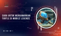 Strategi Mengamankan Turtle di Mobile Legends: Langkah Awal