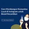 Strategi Utama Cara Membangun Komunitas Online yang Loyal bagi Brand