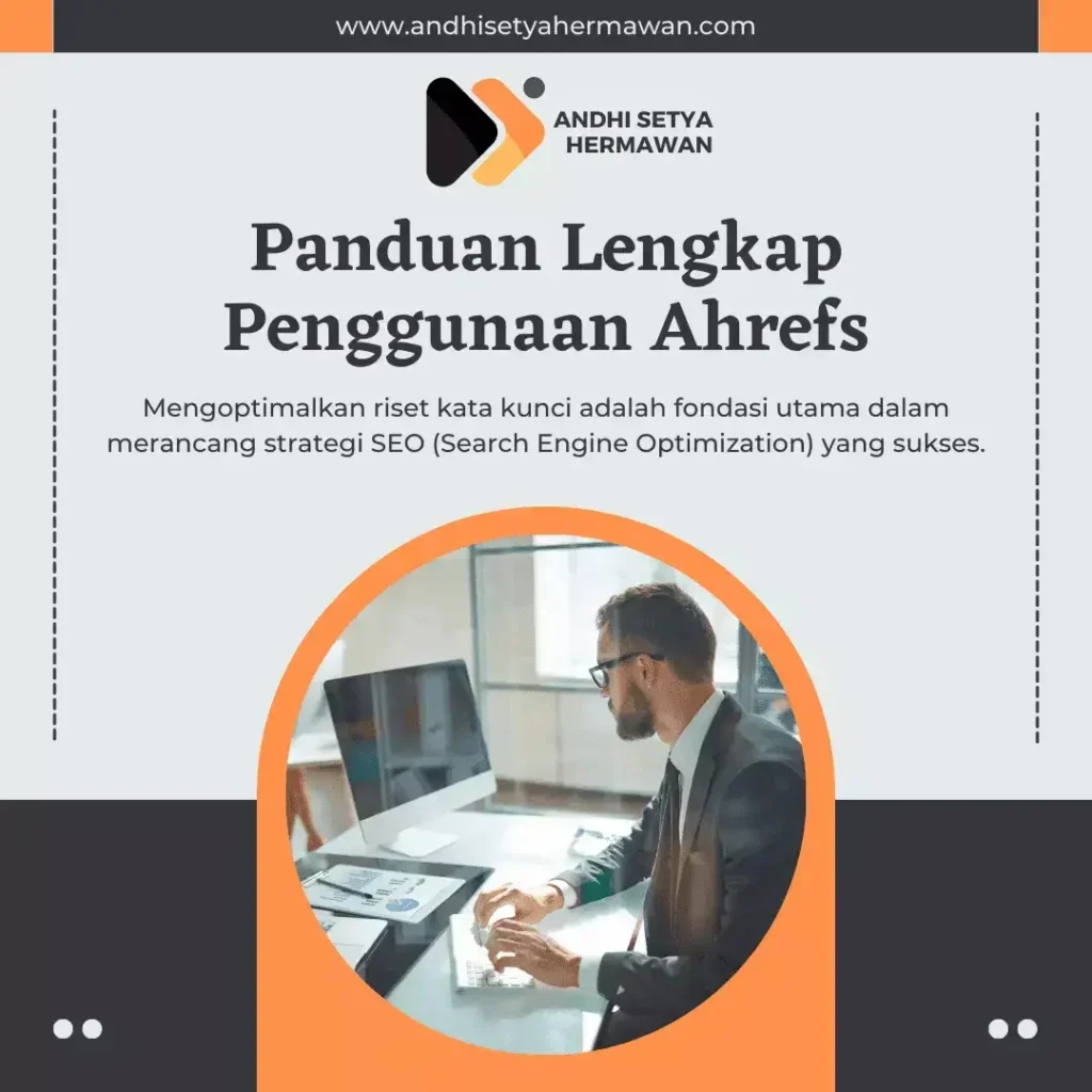 Tips Praktis untuk Memaksimalkan Penggunaan Ahrefs