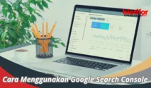 tutorial penggunaan google search console: Panduan Langkah demi Langkah