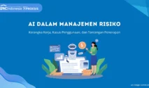 AI untuk manajemen risiko bisnis: Komponen kunci yang harus diketahui