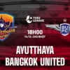 Bangkok United vs Ayutthaya United: Pratinjau Pertarungan Kunci Liga Thailand