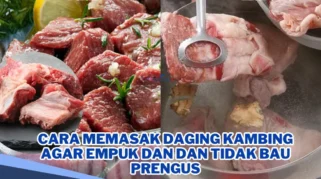 Cara Efektif Memasak Daging Kambing agar Empuk dan Minim Aroma Menyengat