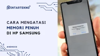 Cara Efektif Mengatasi Memori Penuh agar HP Tetap Lancar