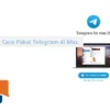 cara install aplikasi Telegram di macOS: Panduan Resmi dan Praktis