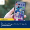 Cara Menghilangkan Iklan di HP Android Oppo, Samsung, Realme, Redmi, Xiaomi Terbaru 2026