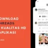 Cara Praktis Download Video dan Foto Threads Tanpa Aplikasi Secara Online