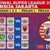 Jadwal Pekan 31 Super League, Klasemen Terkini, dan Peluang Persija Menutup Jarak