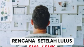 Ke Mana Setelah Lulus SMK dan SMA? Pilihan yang Bisa Jadi Inspirasi