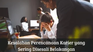 Kesalahan Fatal dalam Memilih Karir yang Harus Diwaspadai