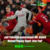Kobbie Mainoo Jadi Pahlawan United, Gol Penentu Lawan Liverpool Bawa Tiket Liga Champions