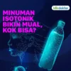 Mengapa Minuman Isotonik Menjadi Pilihan Utama Ketika Tubuh Melemah?
