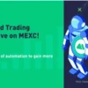 MEXC Luncurkan Spot Grid Trading untuk Mendukung Eksekusi Strategi Otomatis